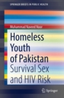 Homeless Youth of Pakistan : Survival Sex and HIV Risk - Book