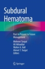 Subdural Hematoma : Past to Present to Future Management - Book