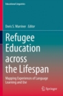 Refugee Education across the Lifespan : Mapping Experiences of Language Learning and Use - Book