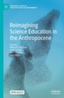 Reimagining Science Education in the Anthropocene - eBook
