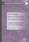 Developing Human Resources in Southeast Asia : A Holistic Framework for the ASEAN Community - Book