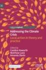 Addressing the Climate Crisis : Local action in theory and practice - Book
