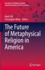 The Future of Metaphysical Religion in America - Book