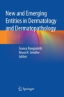 New and Emerging Entities in Dermatology and Dermatopathology - Book