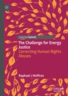 The Challenge for Energy Justice : Correcting Human Rights Abuses - eBook