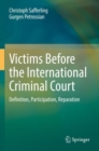 Victims Before the International Criminal Court : Definition, Participation, Reparation - Book