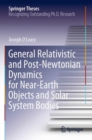 General Relativistic and Post-Newtonian Dynamics for Near-Earth Objects and Solar System Bodies - Book