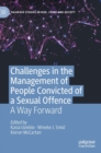 Challenges in the Management of People Convicted of a Sexual Offence : A Way Forward - Book