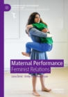 Maternal Performance : Feminist Relations - Book