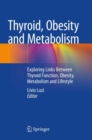 Thyroid, Obesity and Metabolism : Exploring Links Between Thyroid Function, Obesity, Metabolism and Lifestyle - Book