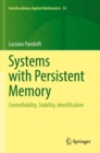 Systems with Persistent Memory : Controllability, Stability, Identification - Book