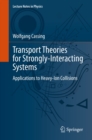 Transport Theories for Strongly-Interacting Systems : Applications to Heavy-Ion Collisions - eBook