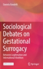 Sociological Debates on Gestational Surrogacy : Between Legitimation and International Abolition - Book