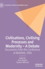 Civilisations, Civilising Processes and Modernity - A Debate : Documents from the Conference at Bielefeld, 1984 - Book