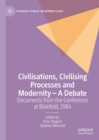 Civilisations, Civilising Processes and Modernity - A Debate : Documents from the Conference at Bielefeld, 1984 - eBook