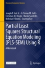 Partial Least Squares Structural Equation Modeling (PLS-SEM) Using R : A Workbook - Book