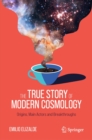 The True Story of Modern Cosmology : Origins, Main Actors and Breakthroughs - eBook