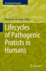 Lifecycles of Pathogenic Protists in Humans - eBook