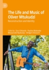 The Life and Music of Oliver Mtukudzi : Reconstruction and Identity - eBook