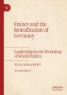 France and the Reunification of Germany : Leadership in the Workshop of World Politics - Book