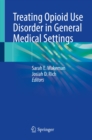 Treating Opioid Use Disorder in General Medical Settings - eBook