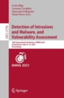 Detection of Intrusions and Malware, and Vulnerability Assessment : 18th International Conference, DIMVA 2021, Virtual Event, July 14-16, 2021, Proceedings - eBook