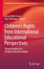Children's Rights from International Educational Perspectives : Wicked Problems for Children's Education Rights - eBook