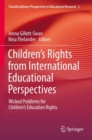 Children’s Rights from International Educational Perspectives : Wicked Problems for Children’s Education Rights - Book