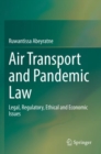 Air Transport and Pandemic Law : Legal, Regulatory, Ethical and Economic Issues - Book