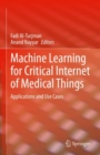 Machine Learning for Critical Internet of Medical Things : Applications and Use Cases - eBook