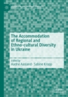 The Accommodation of Regional and Ethno-cultural Diversity in Ukraine - eBook