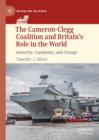 The Cameron-Clegg Coalition and Britain's Role in the World : Austerity, Continuity, and Change - eBook
