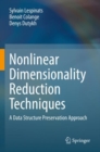 Nonlinear Dimensionality Reduction Techniques : A Data Structure Preservation Approach - Book