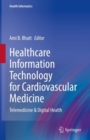 Healthcare Information Technology for Cardiovascular Medicine : Telemedicine & Digital Health - Book