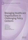 Managing Healthcare Organisations in Challenging Policy Contexts - eBook