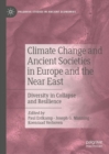 Climate Change and Ancient Societies in Europe and the Near East : Diversity in Collapse and Resilience - eBook