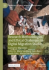 Research Methodologies and Ethical Challenges in Digital Migration Studies : Caring For (Big) Data? - Book