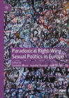 Paradoxical Right-Wing Sexual Politics in Europe - eBook