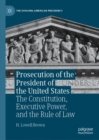 Prosecution of the President of the United States : The Constitution, Executive Power, and the Rule of Law - eBook