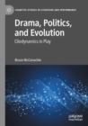 Drama, Politics, and Evolution : Cliodynamics in Play - Book