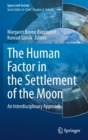 The Human Factor in the Settlement of the Moon : An Interdisciplinary Approach - Book