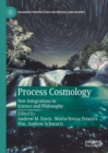 Process Cosmology : New Integrations in Science and Philosophy - eBook
