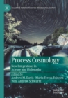 Process Cosmology : New Integrations in Science and Philosophy - Book