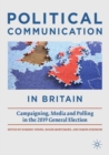 Political Communication in Britain : Campaigning, Media and Polling in the 2019 General Election - Book