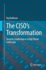 The CISO's Transformation : Security Leadership in a High Threat Landscape - Book