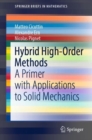 Hybrid High-Order Methods : A Primer with Applications to Solid Mechanics - Book