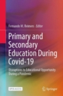 Primary and Secondary Education During Covid-19 : Disruptions to Educational Opportunity During a Pandemic - eBook