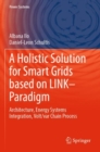 A Holistic Solution for Smart Grids based on LINK- Paradigm : Architecture, Energy Systems Integration, Volt/var Chain Process - Book