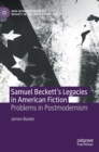 Samuel Beckett’s Legacies in American Fiction : Problems in Postmodernism - Book
