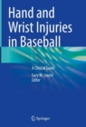 Hand and Wrist Injuries in Baseball : A Clinical Guide - Book